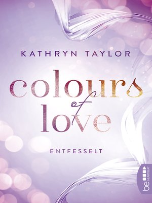 cover image of Colours of Love--Entfesselt